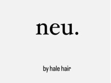 ノイバイハレ(neu.by hale)