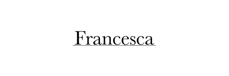 フランチェスカ(Francesca)のサロンヘッダー