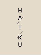 HAIKU【ハイク】