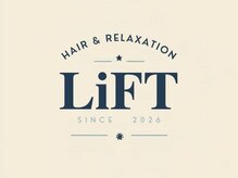 Hair&Relaxation LiFT【4月中旬 NEW OPEN（予定）】