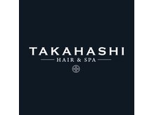 タカハシ ヘア アンド スパ(TAKAHASHI HAIR&SPA)