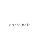 carre hair 【キャレ　ヘアー】