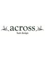 アクロス ヘアー デザイン 関内店(across hair design) across    