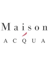 Maison ACQUA【メゾン アクア】