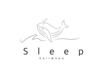 Sleep hair & spa【スリープヘアアンドスパ】【1月21日NEW OPEN(予定)】