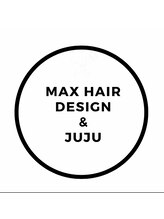 MAX　HAIR　DESIGN & JUJU 【マックス ヘアー デザイン&ジュジュ】