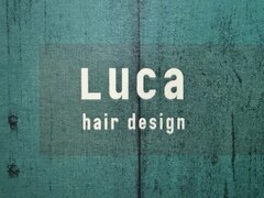 Luca hair design　【ルカ　ヘアデザイン】