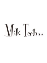 Milk Teeth 心斎橋　【ミルクティース　シンサイバシ】