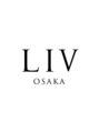 リヴ オオサカ(LIV OSAKA)/【 LIV OSAKA】