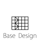 Base Design 【ベイス　デザイン】