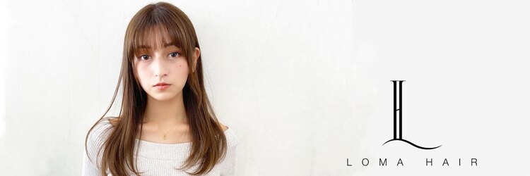 ロマヘアー(LOMA HAIR)のサロンヘッダー