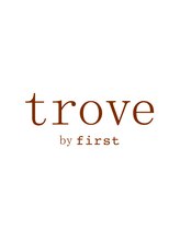 trove by first 富沢店【トゥルーブ バイ ファースト】