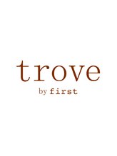 トゥルーブ バイ ファースト 富沢店(trove by first)