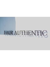 hair authentic 【ヘアーオーセンティック】