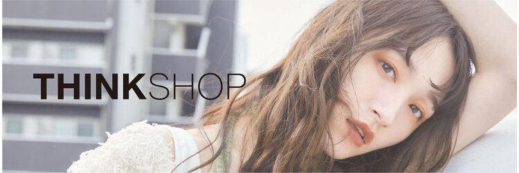 シンクショップ(THINK SHOP)のサロンヘッダー