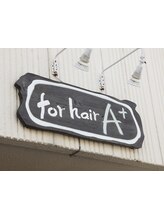 for hair A＋【フォーヘアーエープラス】