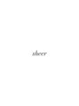 シアー(sheer) sheer1