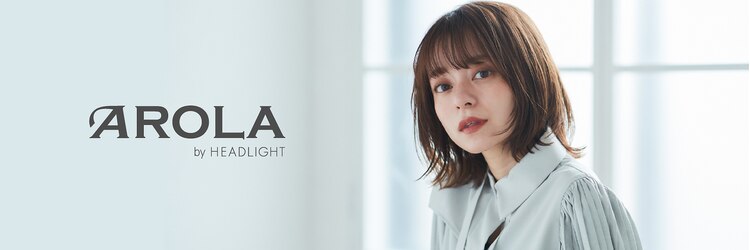 アローラ バイ ヘッドライト 関内店(AROLA by HEADLIGHT)のサロンヘッダー