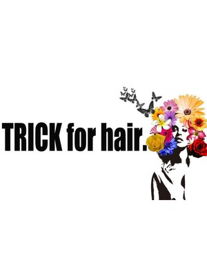 トリック フォー ヘアー(TRICK for hair.)