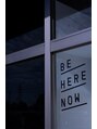 ビーヒアナウ N゜02 金沢鞍月店(BE HERE NOW) BE HERE NOW