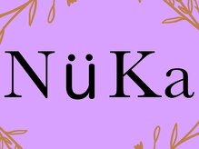 NuKa【8月2日NEW OPEN（予定）】