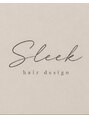 SLEEK【スリーク】【8月1日NEW OPEN(予定)】/hair design Sleek