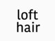 ロフトヘアー(loft hair)の写真