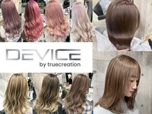 DEVICE by True Creation　