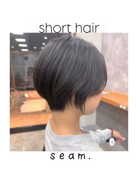 シーム(seam.) 簡単スタイリング襟足短めショート◎どんな髪質・毛量・年齢もOK