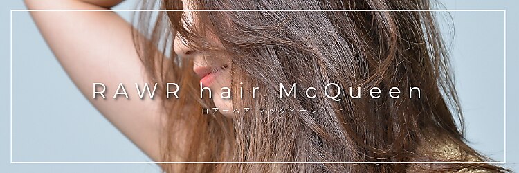 ロアー ヘアー マックイーン 流山おおたかの森店(RAWR hair McQueen)のサロンヘッダー