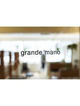grande mano 【グランデマーノ】