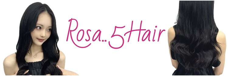 ロサ ファイブヘアー(Rosa..5Hair)のサロンヘッダー