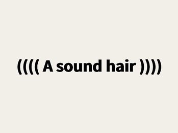 アサウンドヘアー(a sound hair)の写真/マンツーマンで丁寧にカウンセリングさせていただきます！お客様の理想のヘアスタイルをお教えください♪