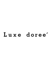 Luxe doree' 新宿 【ルクスドレ】