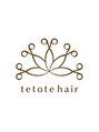 テトテヘアー(tetote hair)/大野 篤史