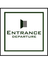 ENTRANCE　DEPARTURE【エントランス　デパーチャー】