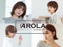 アローラ バイ ヘッドライト 横浜関内店(AROLA by HEADLIGHT)