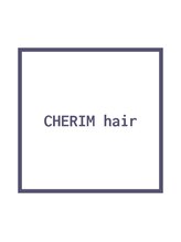 CHERIM hair【シェリムヘアー】