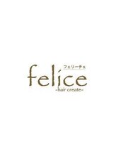 felice-hair create【フェリーチェ　ヘアー　クリエイト】