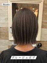 ヘアーリゾートサロン リチェット(Hair Resort Salon Ricetto)&nbsp;グレージュボブ