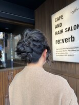 カフェアンドヘアサロン リバーブ(cafe&hair salon re:verb) お呼ばれアップスタイル