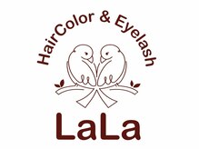 Hair Color&Eyelash LaLa【ヘアーカラーアンドアイラッシュ ララ】