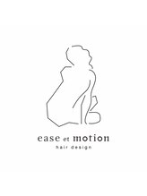 ease et motion【イース エ モーション】