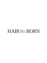HAIR Re:BORN