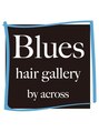 ブルースヘアギャラリー(Blues hair gallery by across) 田中 トシ