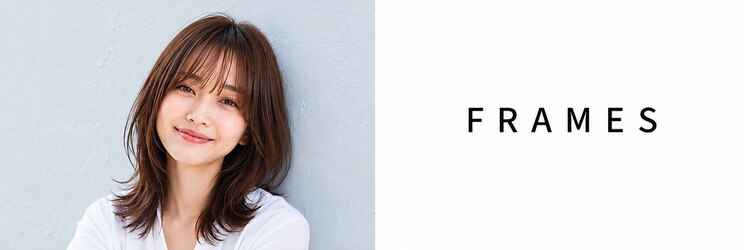 FRAMES 南浦和店【11月6日OPEN(予定)】のサロンヘッダー