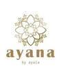 アヤナバイアヤラ 西船橋店(ayana by ayala)/ayana by ayala 西船橋店 スタッフ一同