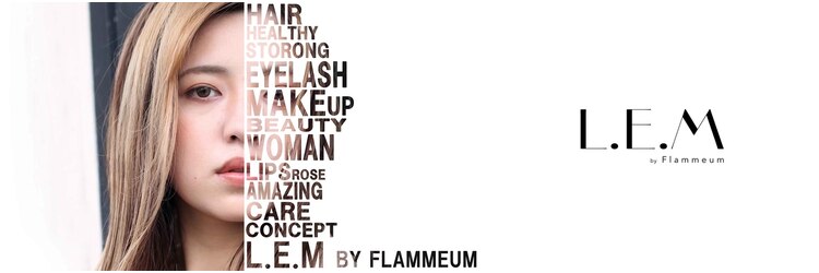 レムバイフラミューム 仙台店(L.E.M by flammeum)のサロンヘッダー
