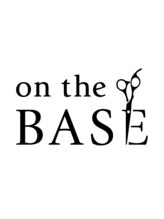 on the BASE【オン ザ ベース】