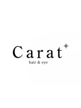Carat+ hair＆eye【カラット ヘアーアンドアイ】